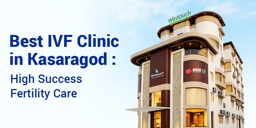 Best IVF Clinic in Kasaragod | High Success Fertility Care